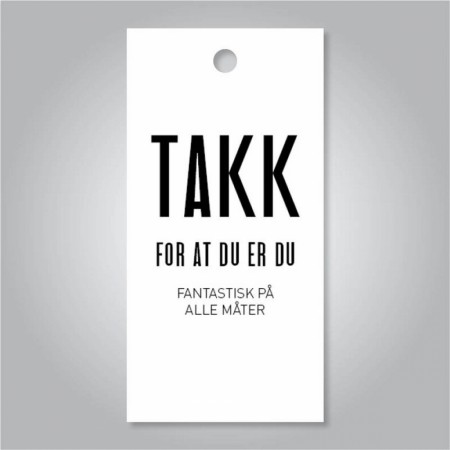 Tags, Takk for at du er du